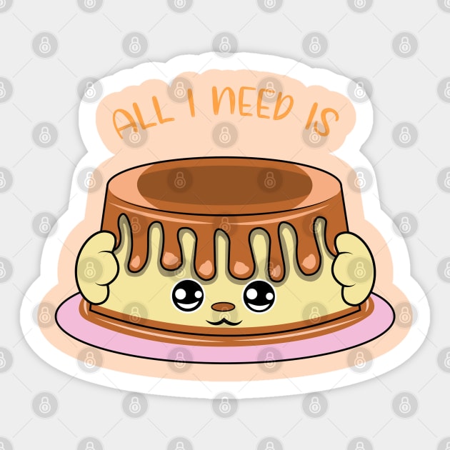 All i need is puddin, cute puddin kawaii for puddin lovers. Sticker by JS ARTE